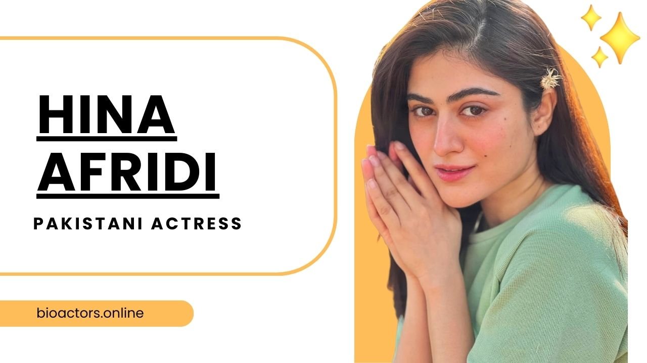 Hina Afridi Actress