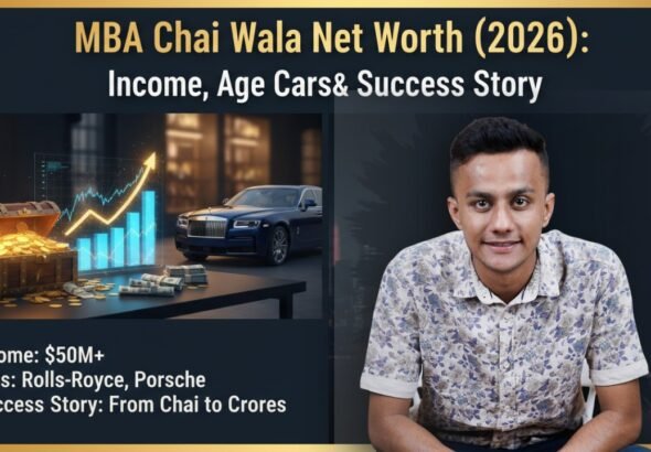 MBA Chai Wala Net Worth 2026 Income, Age, Cars & Success Story
